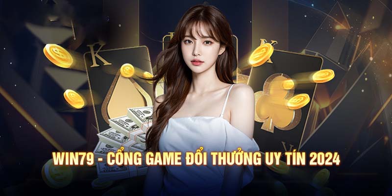 Đăng kí Win79 cổng game đẳng cấp với nhiều ưu điểm tuyệt vời