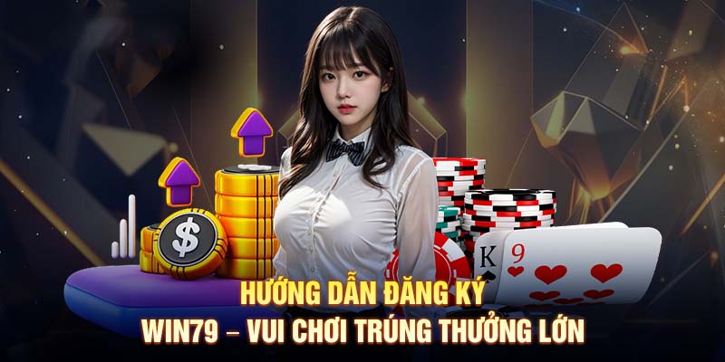 Điều kiện trước khi đăng kí WIN79 cần chú ý