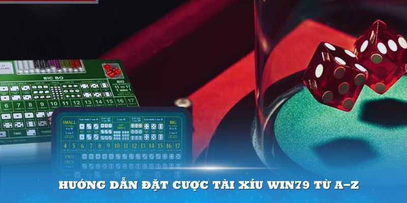 Hướng dẫn đặt cược Tài Xỉu Win79 từ A-Z