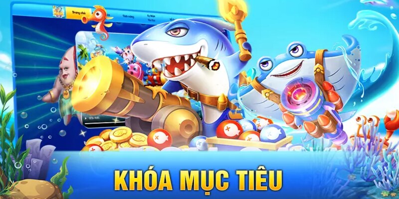 Khoá nhanh mục tiêu bắn cá Zaggo