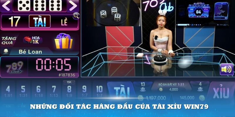 Những đối tác hàng đầu của Tài Xỉu Win79