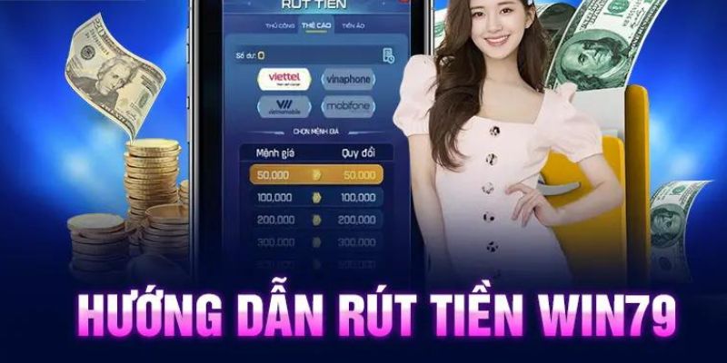 Quy trình rút tiền Win79 không nên bỏ qua 