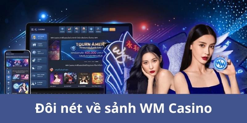 Những ưu điểm tạo nên sức hút của WM Casino Win79