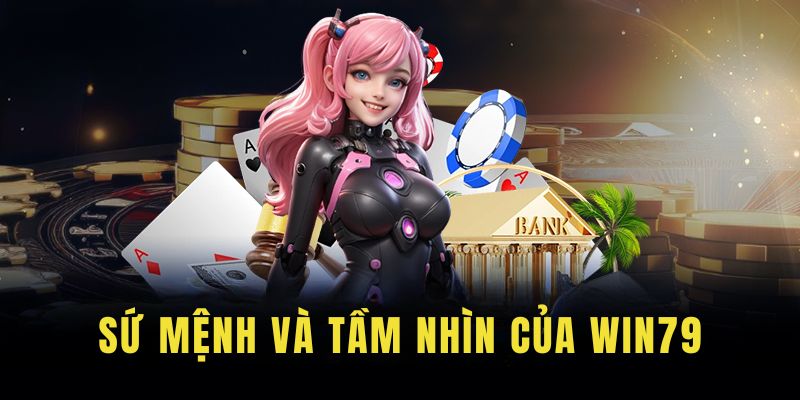 Sứ mệnh và tầm nhìn theo giới thiệu Win79