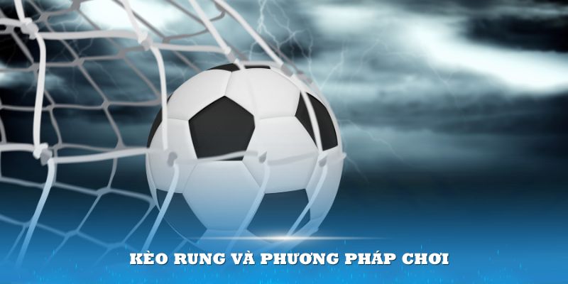 Kèo rung và phương pháp coi